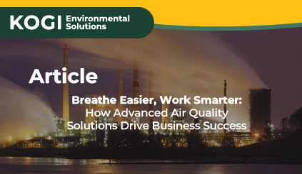 Breathe Easier, Work Smarter:  How Advanced Air Quality Solutions Drive Business Success - Kogi Environmental Solutions